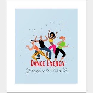 Dance Energy - Groove into Health Posters and Art